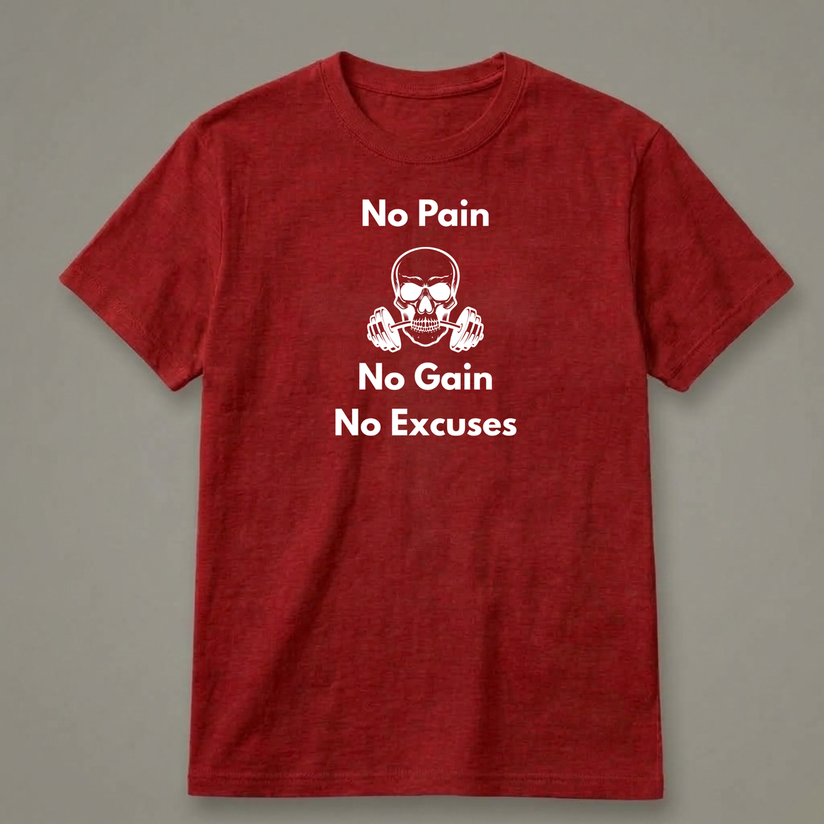 No Pain, No Gain, No Excuses T-Shirt
