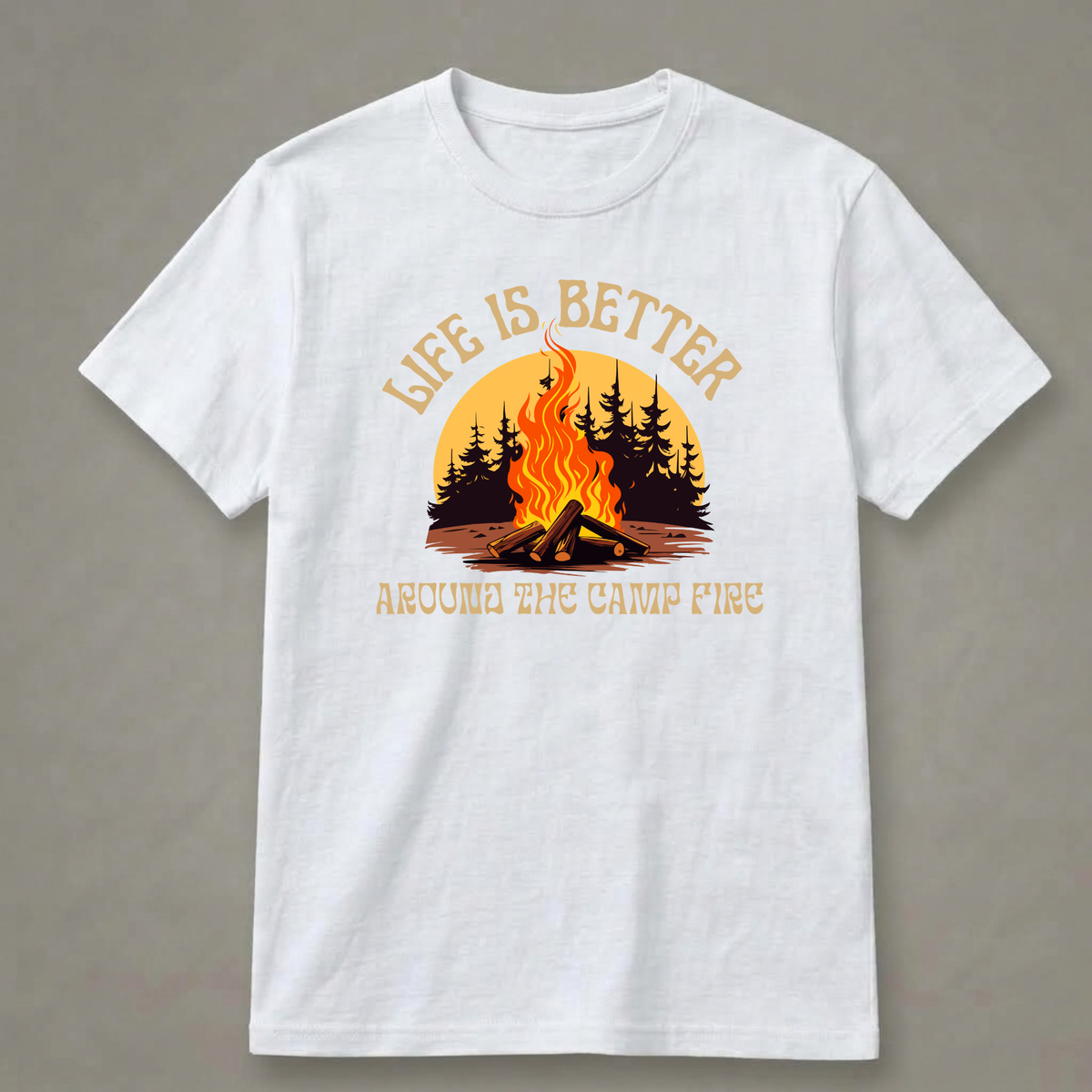 Life Is Better Around the Campfire T-Shirt