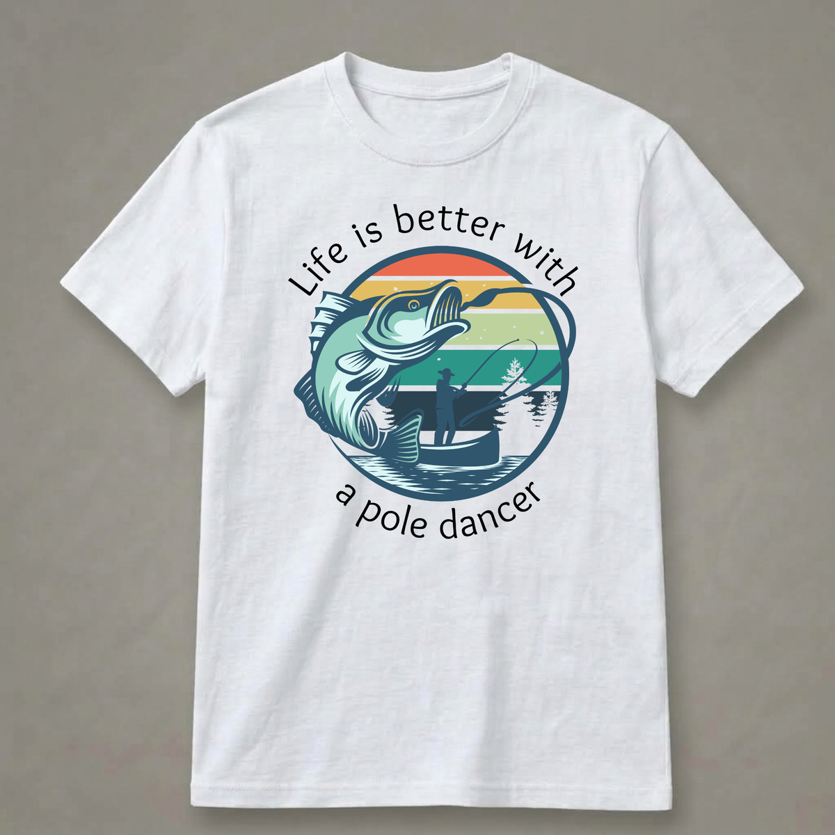 Life Is Better with a Pole Dancer T-Shirt