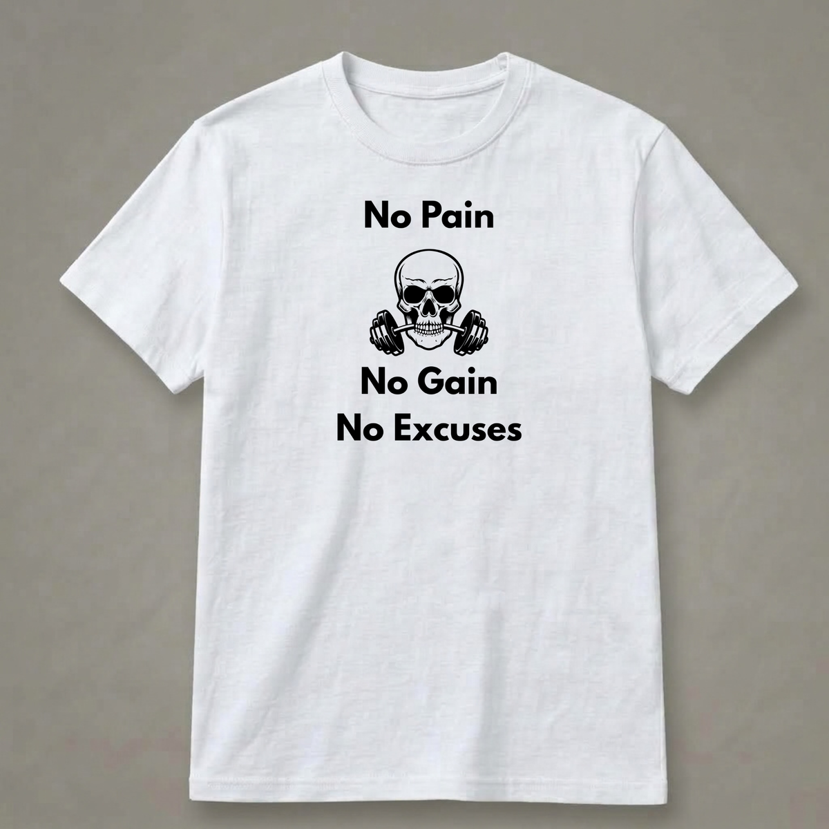 No Pain, No Gain, No Excuses T-Shirt