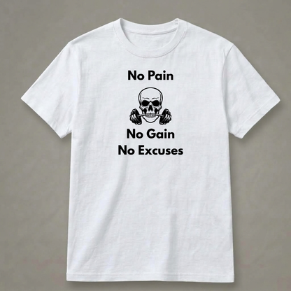 No Pain, No Gain, No Excuses T-Shirt