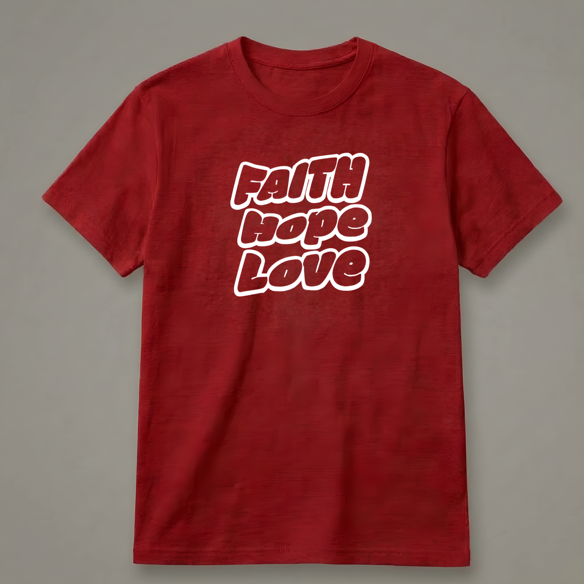 Faith, Hope & Love T-Shirt