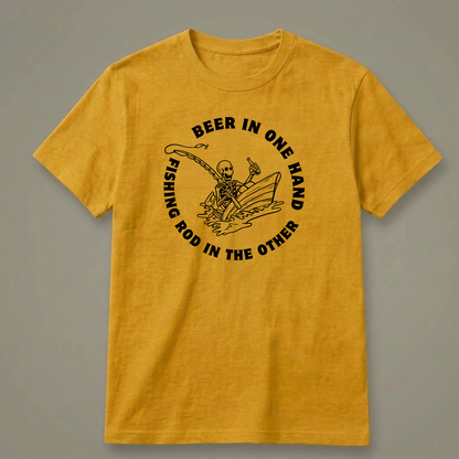 Beer in One Hand, Fishing Rod in the Other T-Shirt