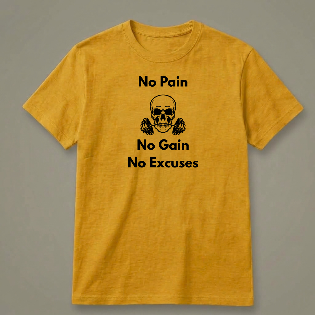 No Pain, No Gain, No Excuses T-Shirt