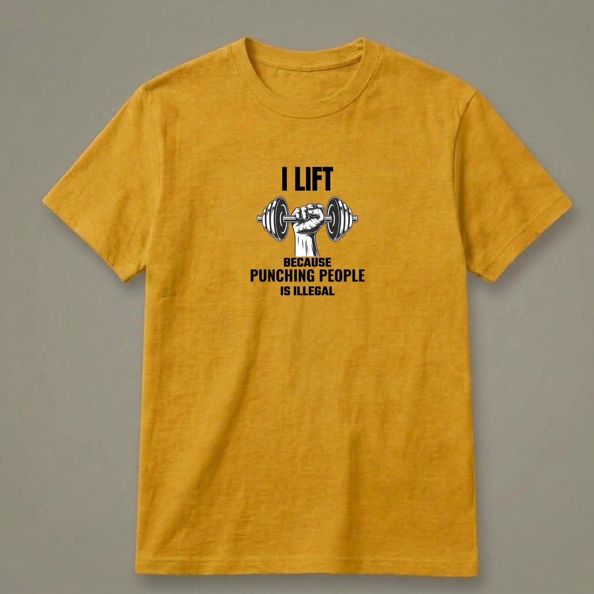 I Lift Because Punching People Is Illegal T-Shirt