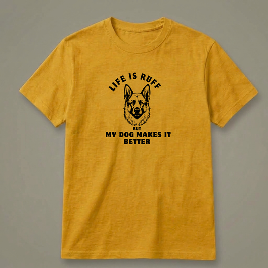 Life Is Ruff, but My Dog Makes It Better T-Shirt
