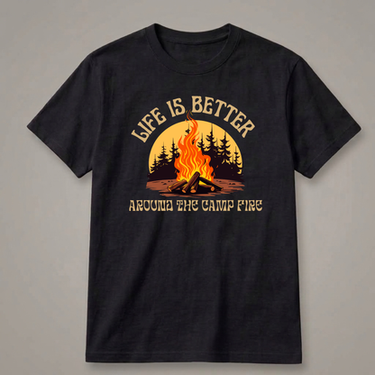 Life Is Better Around the Campfire T-Shirt