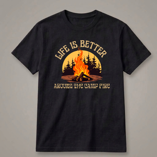 Life Is Better Around the Campfire T-Shirt
