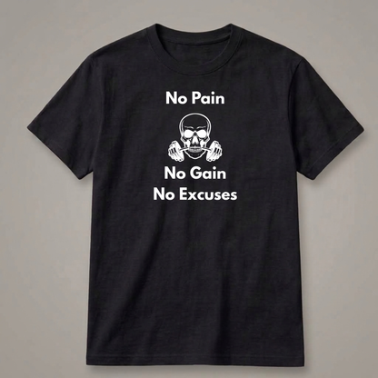 No Pain, No Gain, No Excuses T-Shirt