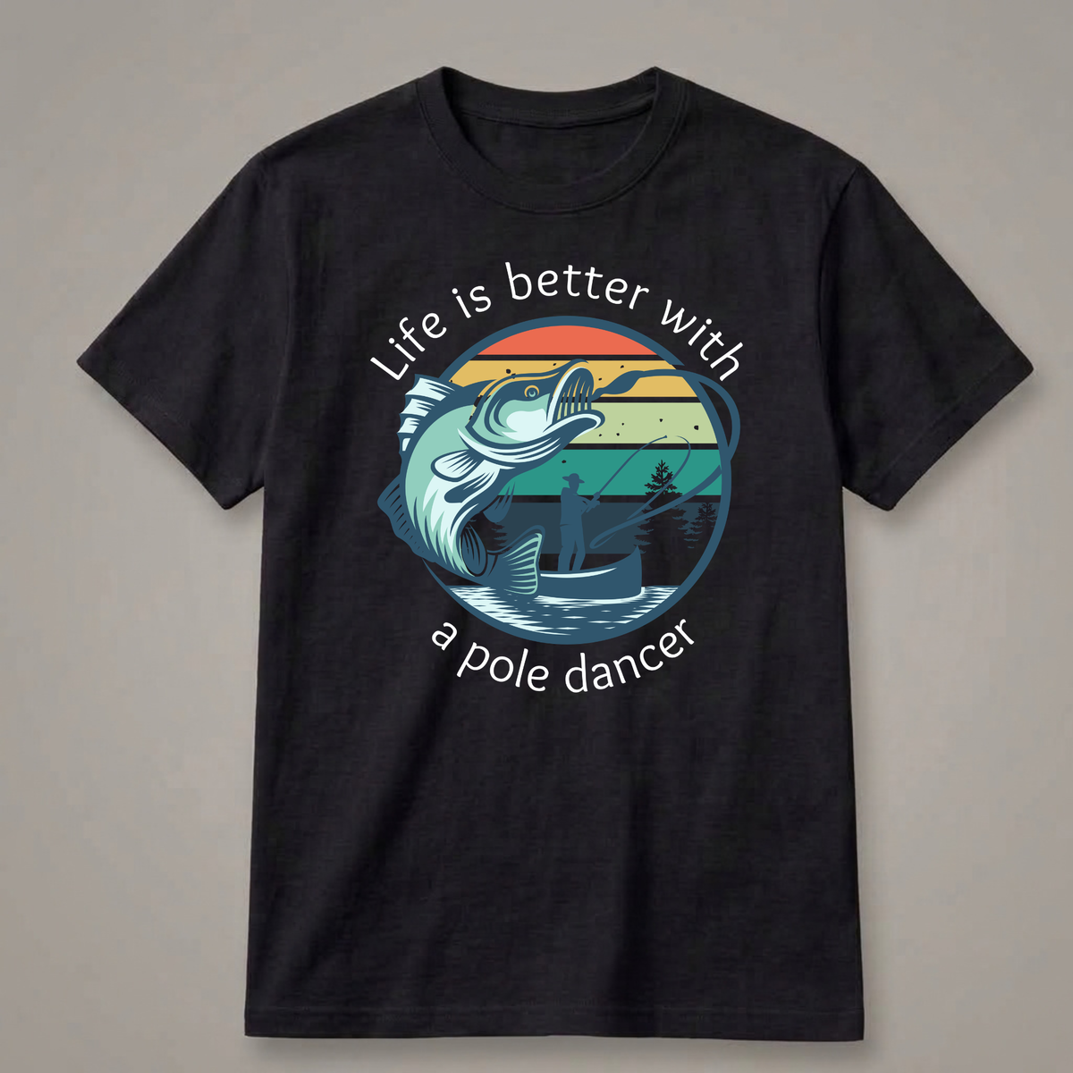 Life Is Better with a Pole Dancer T-Shirt
