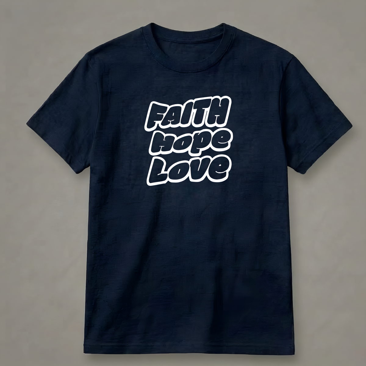 Faith, Hope & Love T-Shirt