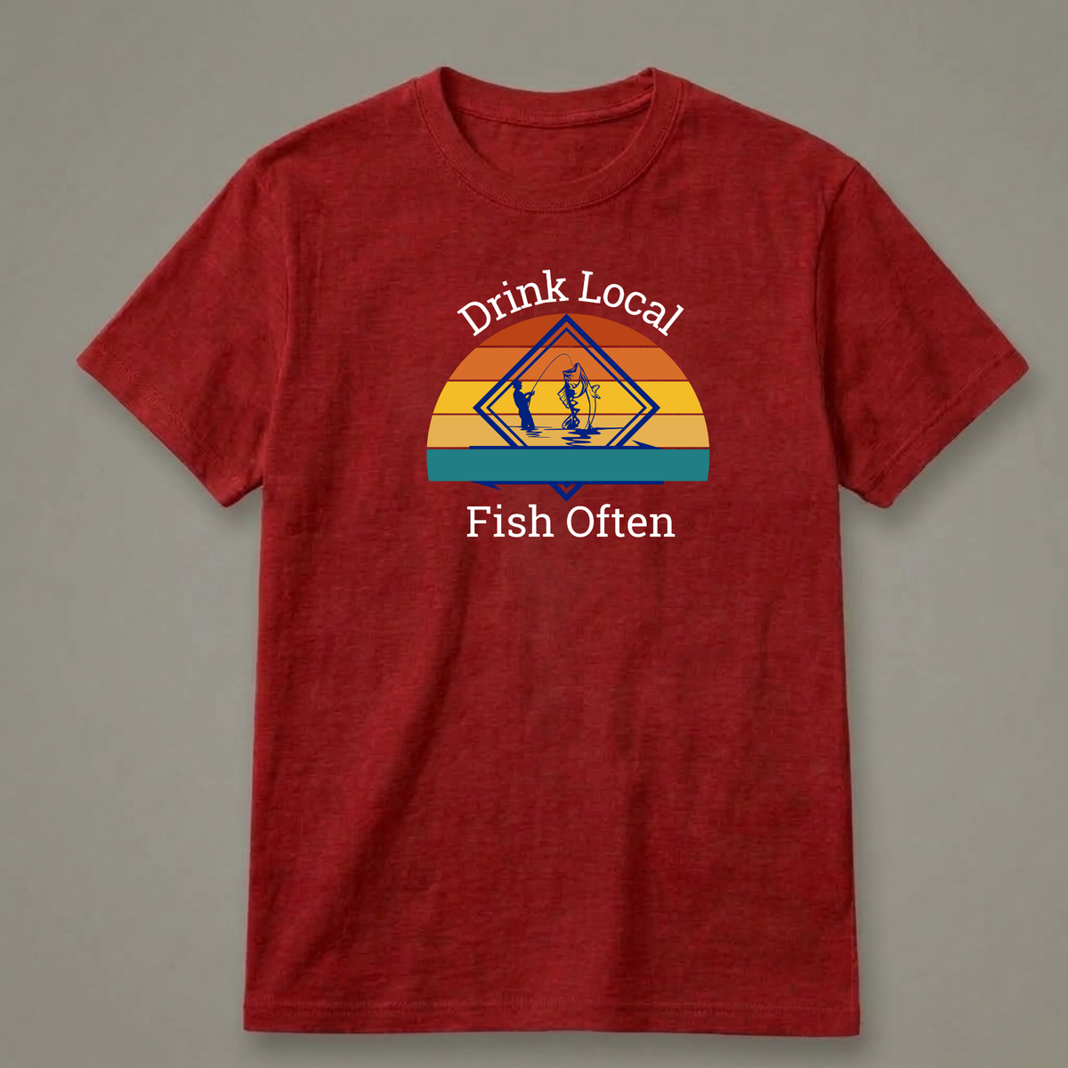 Drink Local, Fish Often T-Shirt