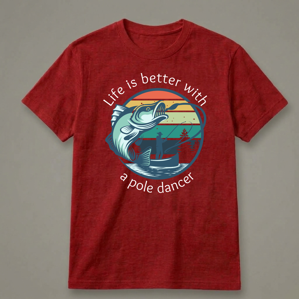 Life Is Better with a Pole Dancer T-Shirt