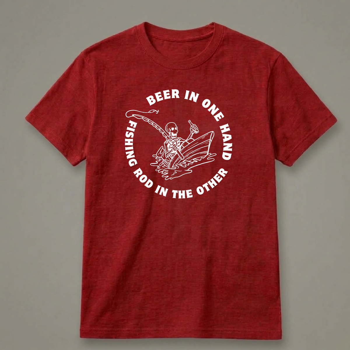 Beer in One Hand, Fishing Rod in the Other T-Shirt