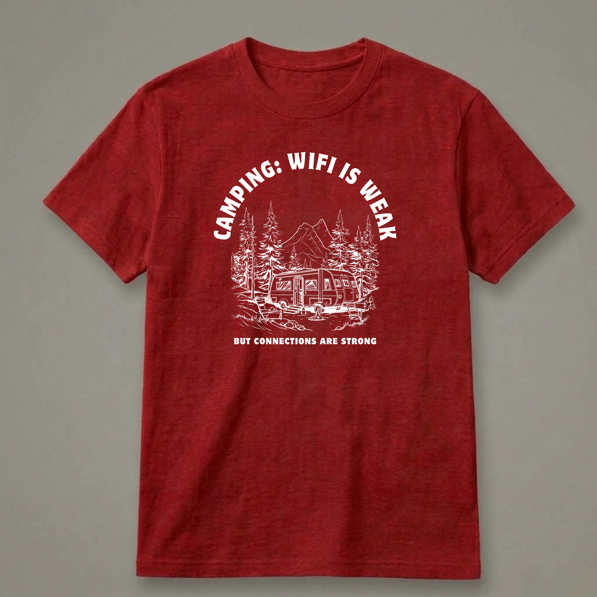 Camping: Wi-Fi Is Weak, but Connections Are Strong T-Shirt