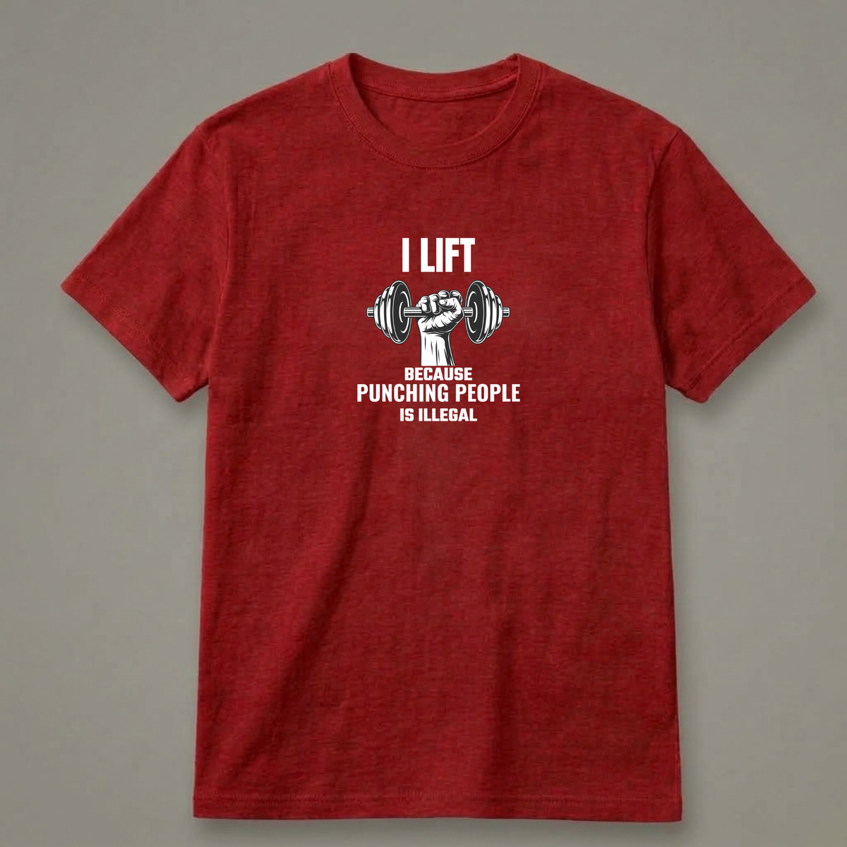 I Lift Because Punching People Is Illegal T-Shirt