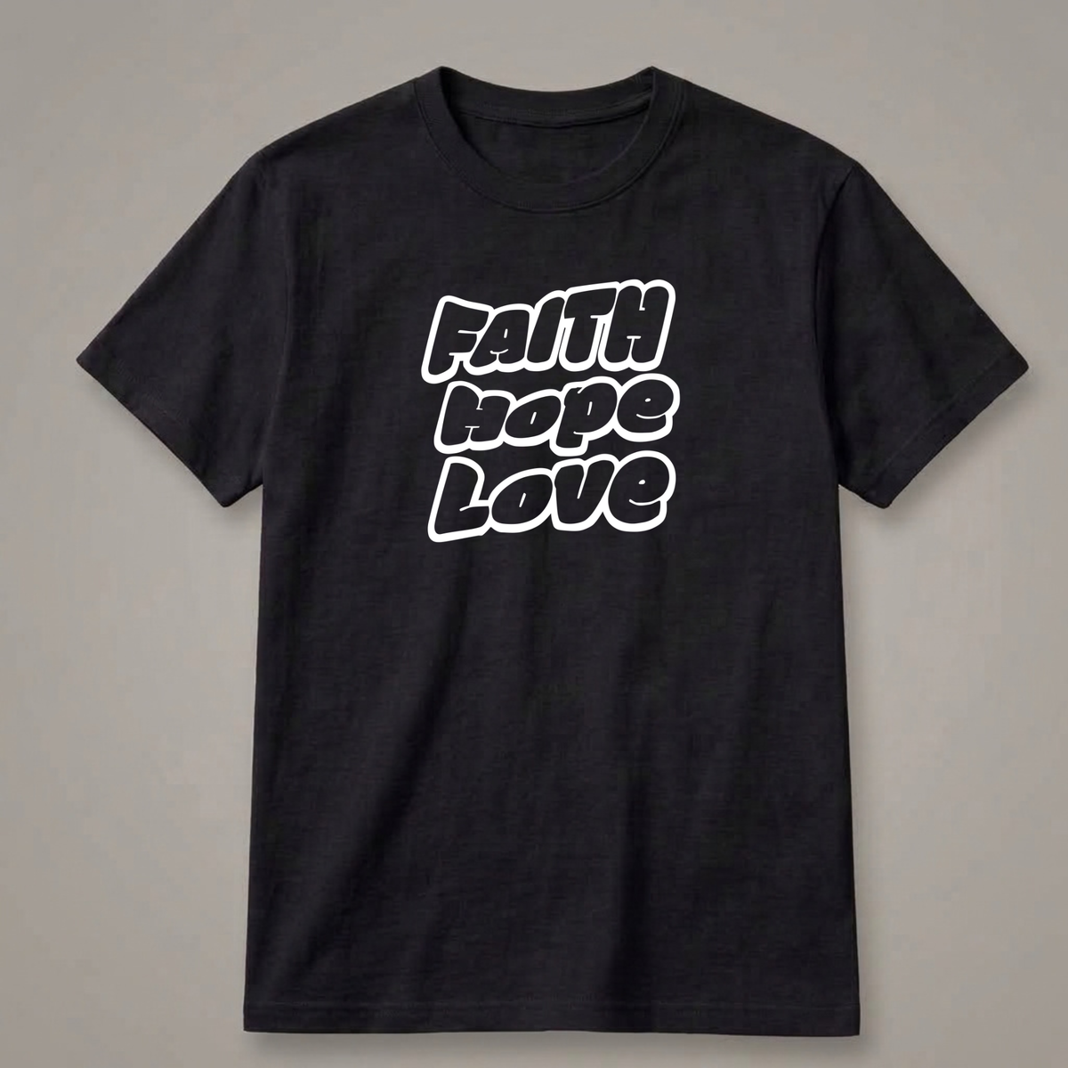 Faith, Hope & Love T-Shirt