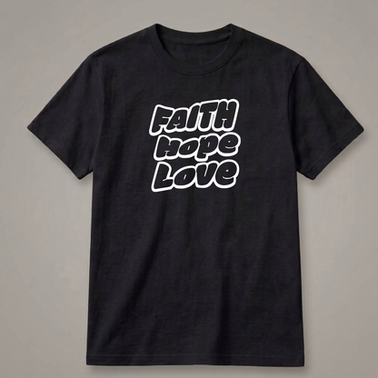 Faith, Hope & Love T-Shirt