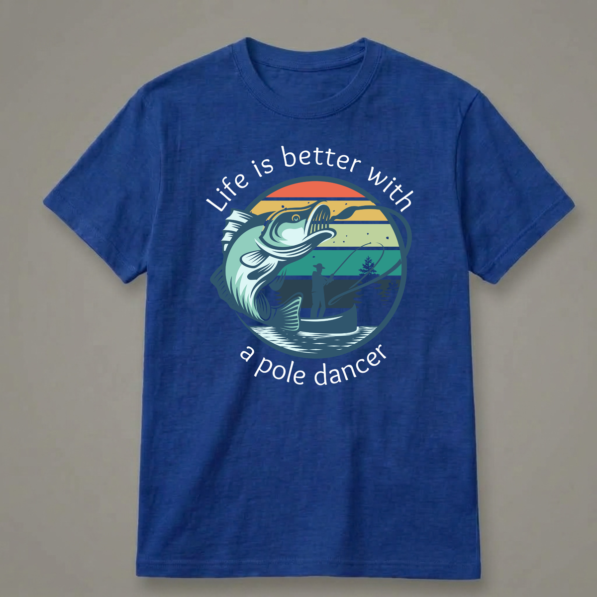 Life Is Better with a Pole Dancer T-Shirt