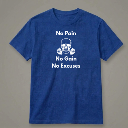 No Pain, No Gain, No Excuses T-Shirt