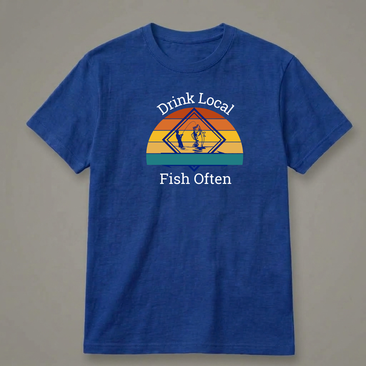 Drink Local, Fish Often T-Shirt