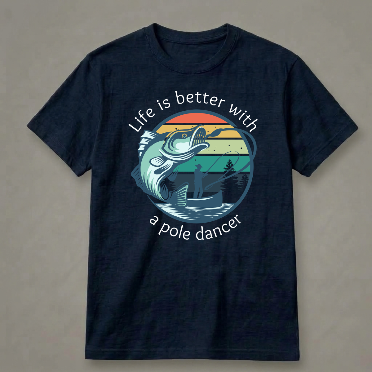 Life Is Better with a Pole Dancer T-Shirt