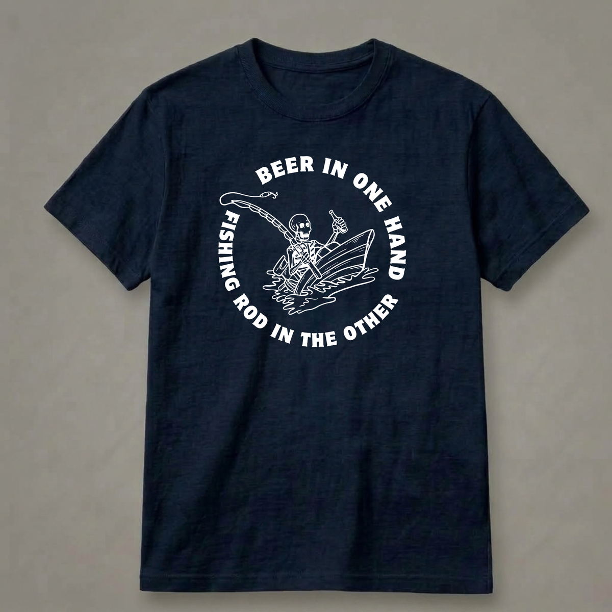 Beer in One Hand, Fishing Rod in the Other T-Shirt