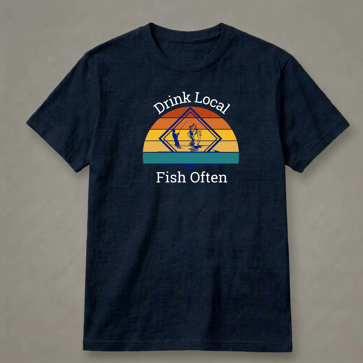 Drink Local, Fish Often T-Shirt