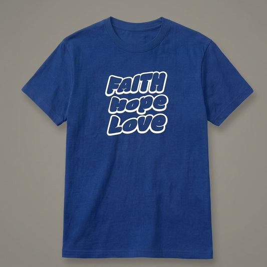 Faith, Hope & Love T-Shirt